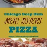 "Chicago deep dish meat lovers pizza" for pinterest with two images of pizzas above and below the text