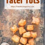 Homemade From Scratch Tater Tots