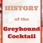 A picture of a grehound with the text "History of the Greyhound cocktail" on top