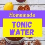 "Homemade Tonic Water" with two images of the tonic water in a mason jar.