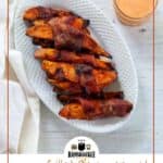"Grilled Bacon-Wrapped Sweet Potato Fries" with a plate showing..