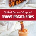 "Grilled Bacon-Wrapped Sweet Potato Fries" and a plate of them with one fry being dipped in sauce.